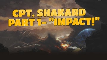 CPT. SHAKARD on PLANET EXPLORERS- Episode #1 "IMPACT!"