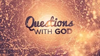 How Important Is Desperation To God - Questions With God