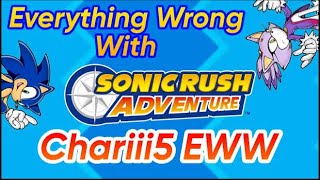 (DISOWNED)Everything Wrong With Charriii5’s EWW Sonic Rush Adventure