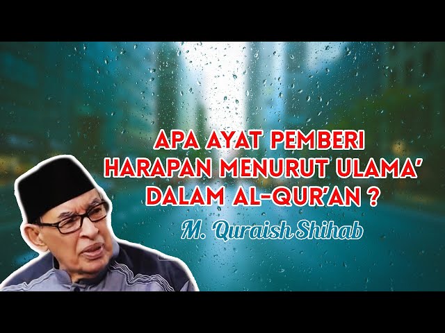 M. QURAISH SHIHAB - AYAT YANG PALING AGUNG DAN PEMBERI HARAPAN DALAM AL-QUR'AN class=