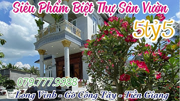 Tâp 182❤️🌸Biệt thự siêu đẹp giá 5,5tỷ lộ nhựa,có vườn cây ăn trái siêu đã.Gò Công Tây.Tiền Giang