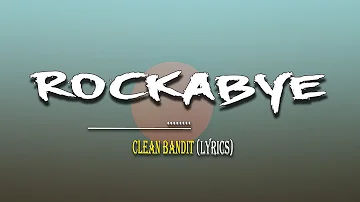 Rockabye - Clean Bandit ft. Sean Paul & Anne-Marie (Lyrics/Vietsub)