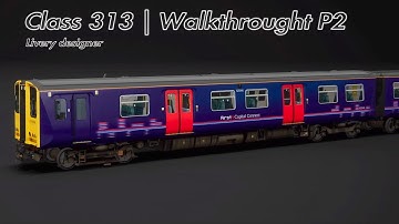 How to build FCC on 313 tutorial | TSW2 | Walkthrought P2 | Livery Editor