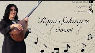 Röya Şakirqızı-Ovşariaşıq Havası