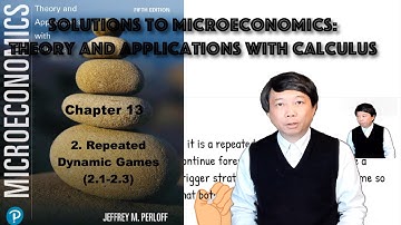 Solutions to 13.2 Repeated Dynamic Games (2.1-2.3) | Microeconomics Theory and Applications|Tutorial