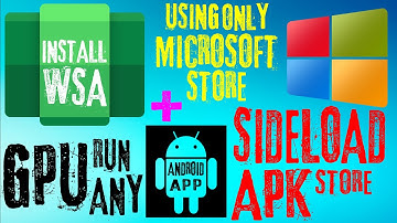 Install Windows Subsystem For Android WSA On Windows 11-GPU Run Android App Store APK On Windows 11