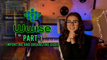 Wwise Audio Fundamentals Part 1 — Importing Dialogue, Music & SFX