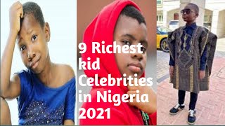9 Richest kid celebrities in Nigeria 2021