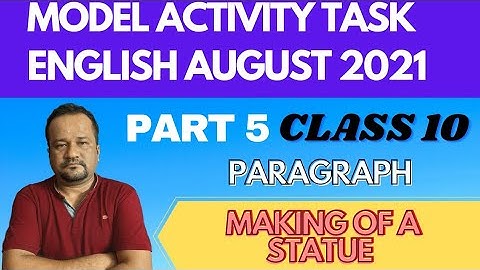 model activity task new english class10/part 5/august 2021/preparation of making satatue/wbbse