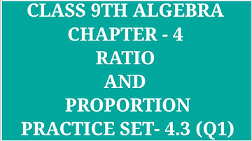 CLASS 9TH ALGEBRA CHAPTER- 4 RATIO AND PROPORTION PRACTICE SET- 4.3 (Q1) | ARCHANA GODSE PADWAL