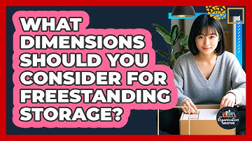 What Dimensions Should You Consider For Freestanding Storage? - Your Organization Mentor