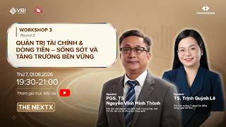 [THE NEXTX 2026]  Workshop Online #3 (ROUND 3) – Quản trị Tài chính & Dòng tiền
