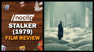 STALKER (1979) Film Review - /noclip Podcast #03