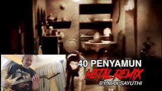 40 PENYAMUN METAL REMIX