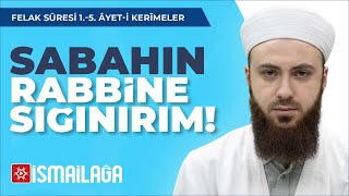 Bir Âyet Bir Hüküm: Sabahın Rabbine Sığınırım! (Felak Sûresi) - Abdülmecid Altaş Hoca