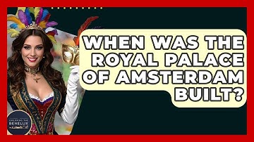 When Was The Royal Palace Of Amsterdam Built? - Exploring The Benelux