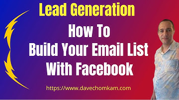 Lead Generation - How To Build Your Email List With Facebook
