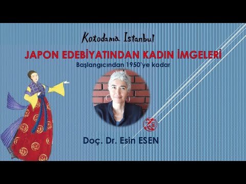 Japon Edebiyatından Kadın İmgeleri - Başlangıcından 1950’ye kadar / Doç. Dr. Esin ESEN