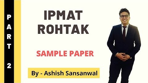 IIM Rohtak IPMAT 2020 Official Sample Paper Solutions | Part 2| QUANTS | Ashish Sansanwal