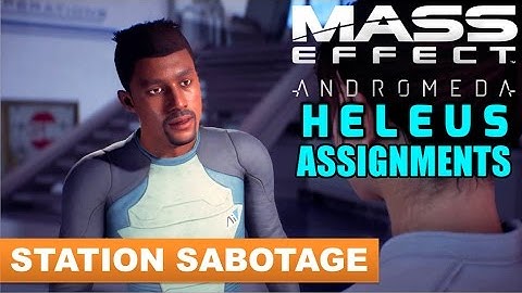 MASS EFFECT ANDROMEDA  - Station Sabotage/ Heleus Assignments [Written Commentary]