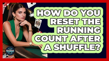 How Do You Reset The Running Count After A Shuffle?