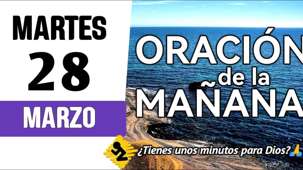🙏Oracion de la mañana de hoy Martes 28 de Marzo del 2023🔴Señor eres ...