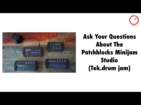 Ask Your Questions About The Patchblocks Minijam Studio (tek.drum jam)