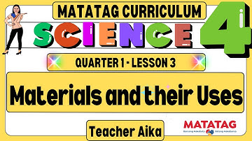 MATATAG Science 4 Grade 4 Quarter 1 Lesson 3 Materials and their Uses