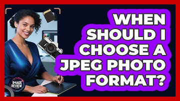 When Should I Choose A JPEG Photo Format?
