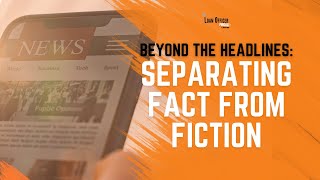 Beyond the Headlines: Separating Fact from Fiction