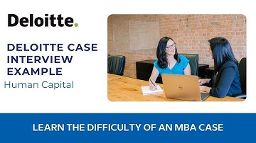 Deloitte Human Capital Case Study Interview Example