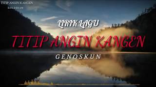 Titip Angen Kangen- GENOSKUN [lirik vedeo ~ Story WA]