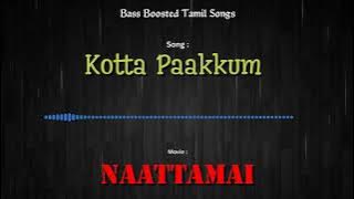 Kotta Paakkum - Naattamai - Bass Boosted Audio Song - Use Headphones 🎧 For Best Experience.