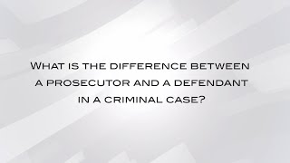 What Is The Difference Between A Prosecutor And A Defendant In a Criminal Case?