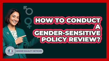 How To Conduct A Gender-Sensitive Policy Review?