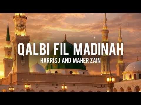 Harris J \u0026 Maher Zain- QALBI FIL MADINAH (lyrics)