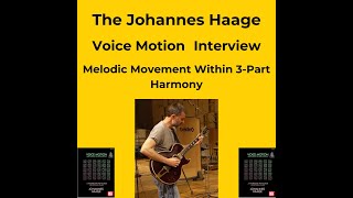 Johannes Haage - Voice Motion - Melodic Movement in 3 Part Harmony Interview