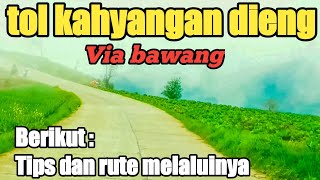 Tol kahyangan Dieng via bawang batang   rute dan tips perjalananya