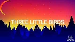 Maroon 5 - Three Little Birds  (LYRICAL VIDEO)