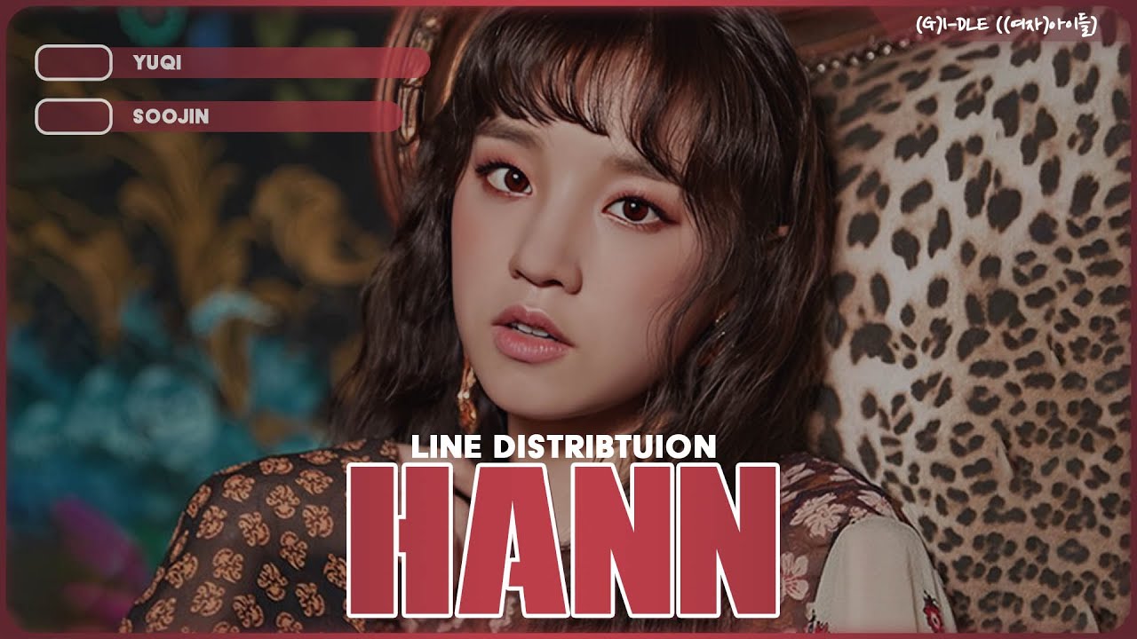 (G)I-DLE (여자)아이들) - 'HANN (Alone) (한(一))' - Line Distribution