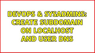 Celebrity DevOps & SysAdmins: Create subdomain on localhost and user dns Net Worth