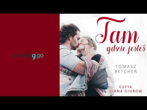 Tam gdzie jesteś. Tomasz Betcher. Audiobook PL