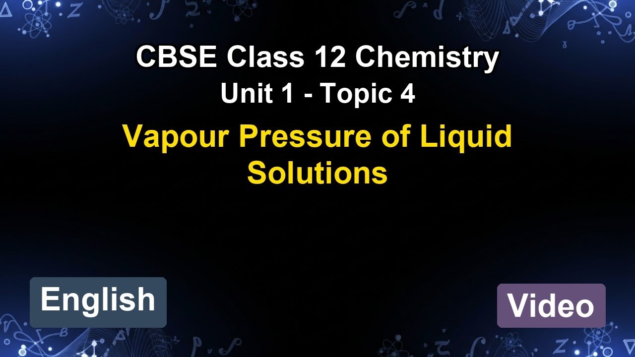 Unit 1 – Vapour Pressure of Liquid Solutions | CBSE 12th Chemistry (English) | The 5-Minute Teacher