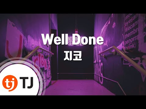 [TJ노래방] Well Done - 지코(Feat.Ja Mezz) (Well Done - ZICO(Feat.Ja Mezz)) / TJ Karaoke