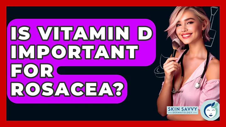 Is Vitamin D Important For Rosacea? - Skin Savvy Dermatology