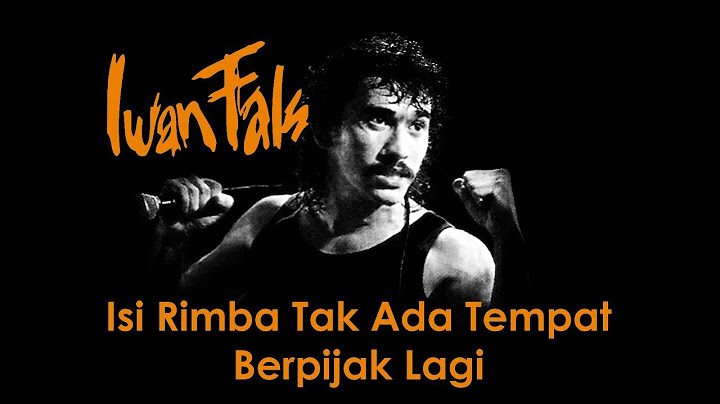 Iwan Fals - Isi Rimba Tak Ada Tempat Berpijak Lagi (Lirik)