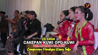 CAKEPAN KUWI OPO KUWI (PELOG NEM) DHIMAS TEDJO ALL ARTIS (SRGK) CAMPURSARI PENDOPO KANG TEDJO