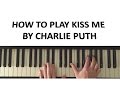 Kiss Me - Charlie Puth (Piano Tutorial)