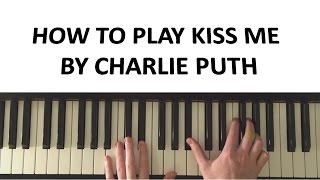 Video thumbnail of "Kiss Me - Charlie Puth (Piano Tutorial)"