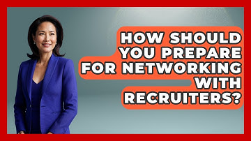 How Should You Prepare For Networking With Recruiters? - Job Success Network